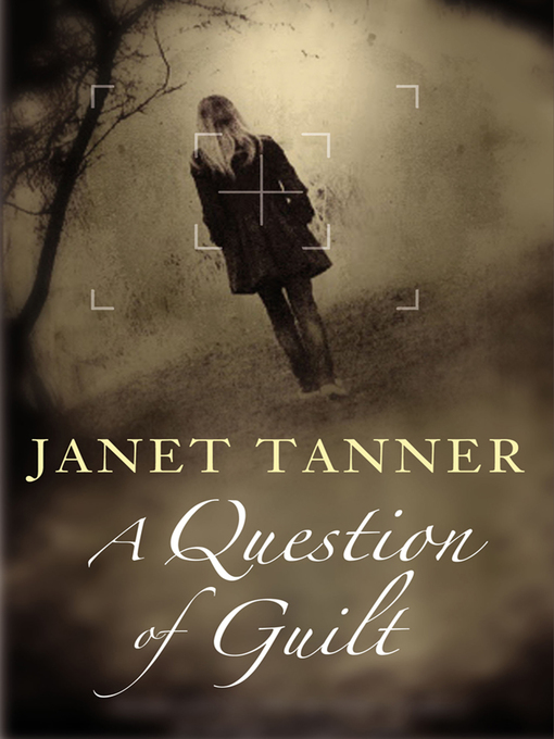 Title details for A Question of Guilt by Janet Tanner - Available